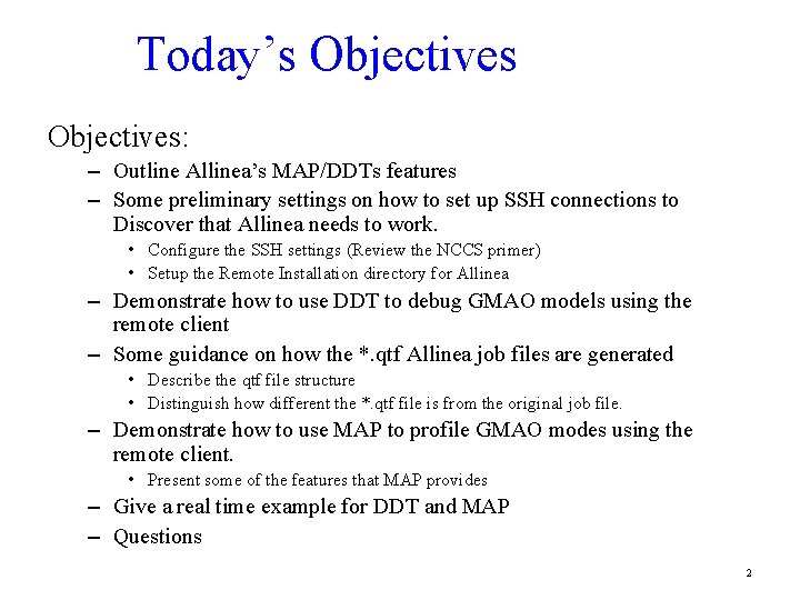 Today’s Objectives: – Outline Allinea’s MAP/DDTs features – Some preliminary settings on how to