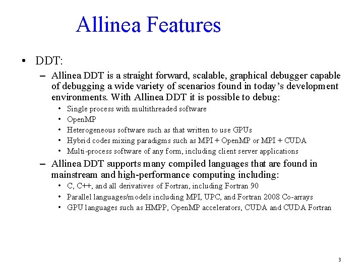 Allinea Features • DDT: – Allinea DDT is a straight forward, scalable, graphical debugger