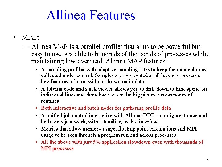 Allinea Features • MAP: – Allinea MAP is a parallel profiler that aims to