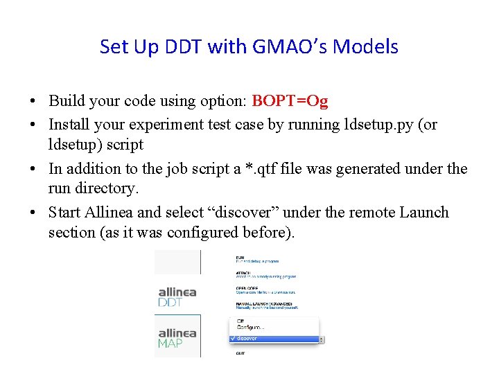 Set Up DDT with GMAO’s Models • Build your code using option: BOPT=Og •