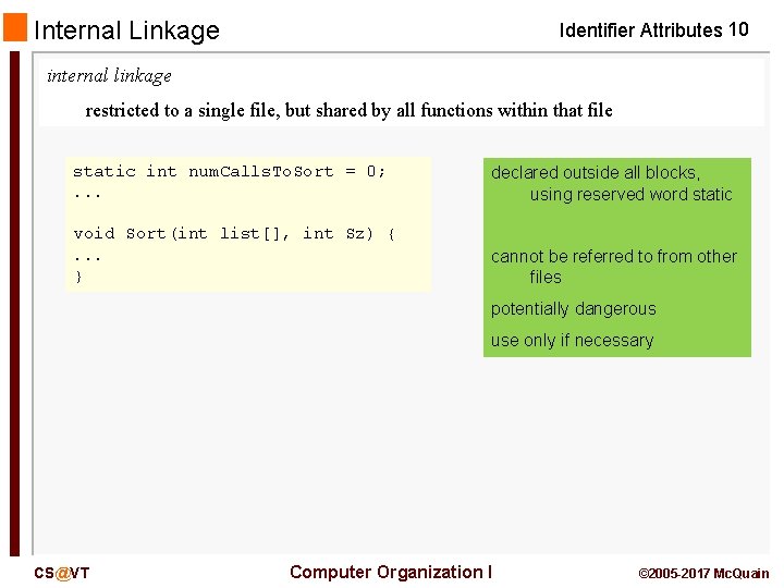 Internal Linkage Identifier Attributes 10 internal linkage restricted to a single file, but shared