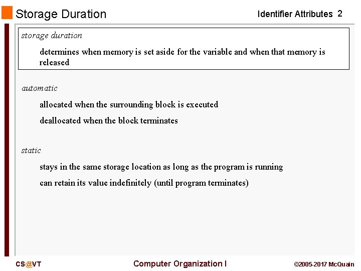 Storage Duration Identifier Attributes 2 storage duration determines when memory is set aside for