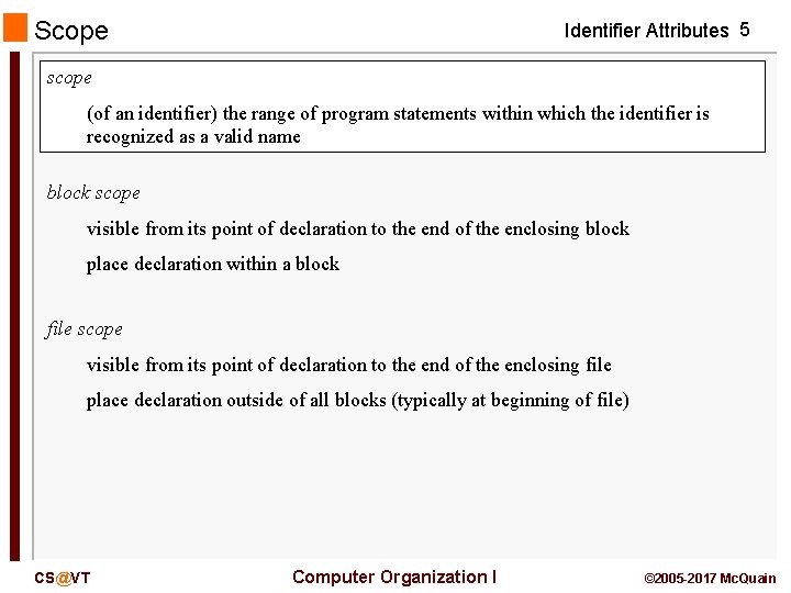 Scope Identifier Attributes 5 scope (of an identifier) the range of program statements within