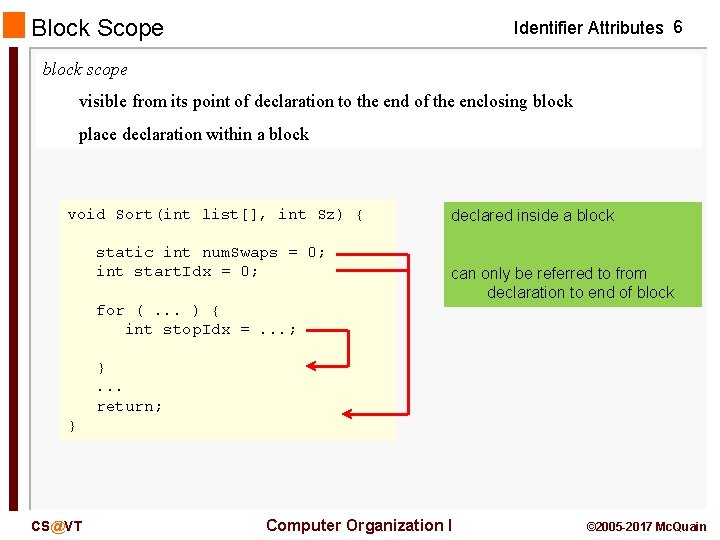 Block Scope Identifier Attributes 6 block scope visible from its point of declaration to