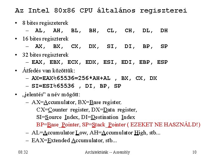 Az Intel 80 x 86 CPU általános regiszterei • 8 bites regiszeterek – AL,