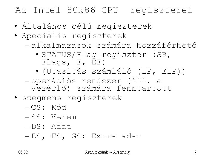 Az Intel 80 x 86 CPU regiszterei • Általános célú regiszterek • Speciális regiszterek