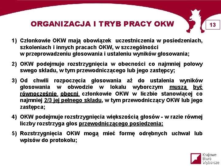 ORGANIZACJA I TRYB PRACY OKW 1) Członkowie OKW mają obowiązek uczestniczenia w posiedzeniach, szkoleniach