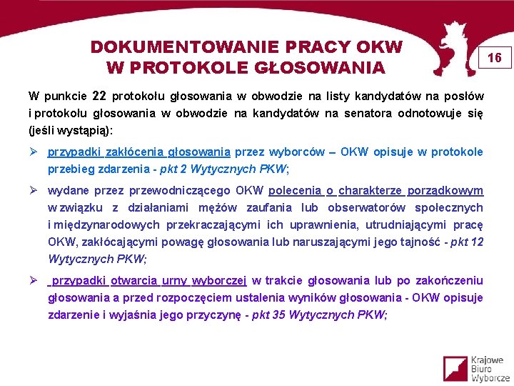 DOKUMENTOWANIE PRACY OKW W PROTOKOLE GŁOSOWANIA W punkcie 22 protokołu głosowania w obwodzie na