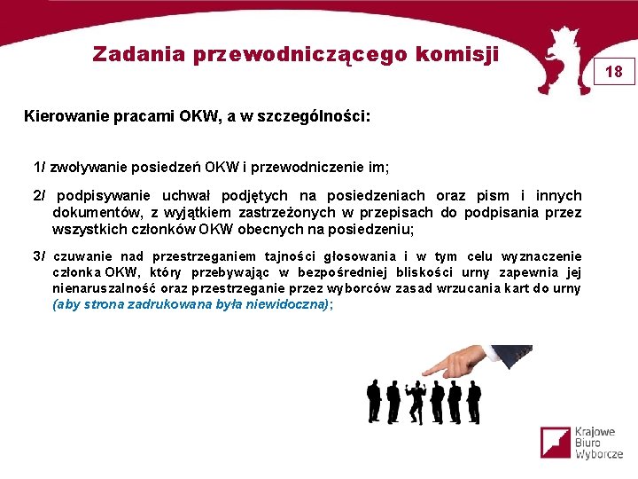 Zadania przewodniczącego komisji Kierowanie pracami OKW, a w szczególności: 1/ zwoływanie posiedzeń OKW i