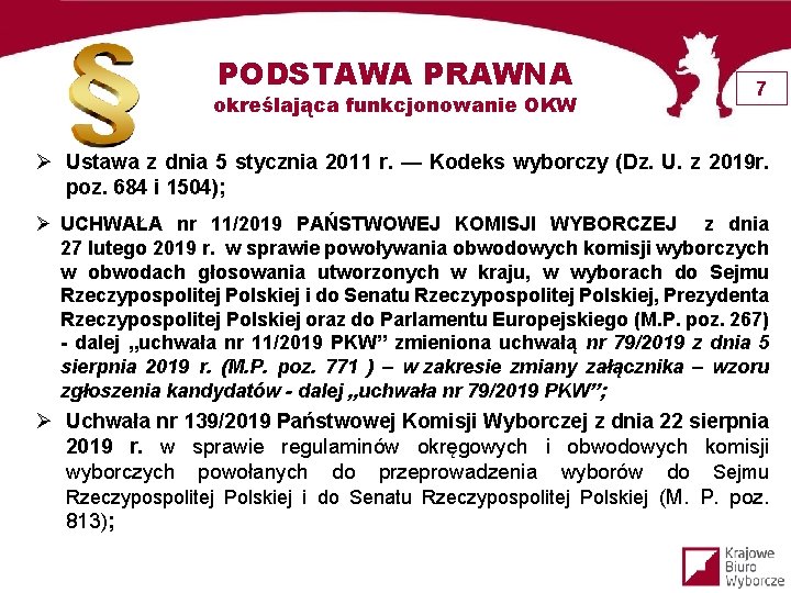 PODSTAWA PRAWNA określająca funkcjonowanie OKW 7 Ø Ustawa z dnia 5 stycznia 2011 r.