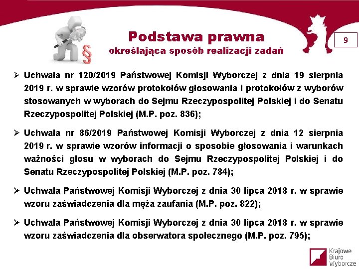 Podstawa prawna określająca sposób realizacji zadań Ø Uchwała nr 120/2019 Państwowej Komisji Wyborczej z