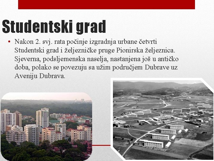 Studentski grad • Nakon 2. svj. rata počinje izgradnja urbane četvrti Studentski grad i