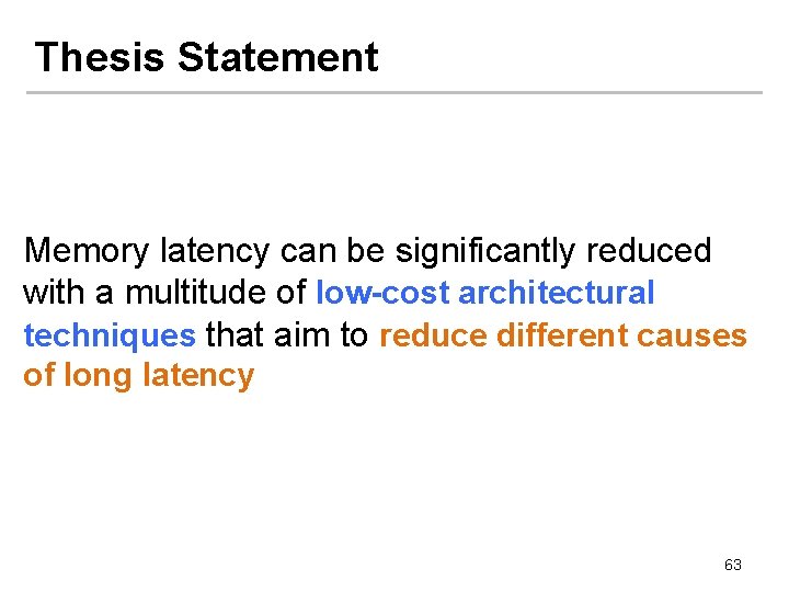 Thesis Statement Memory latency can be significantly reduced with a multitude of low-cost architectural