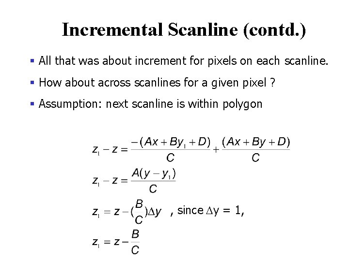 Incremental Scanline (contd. ) § All that was about increment for pixels on each