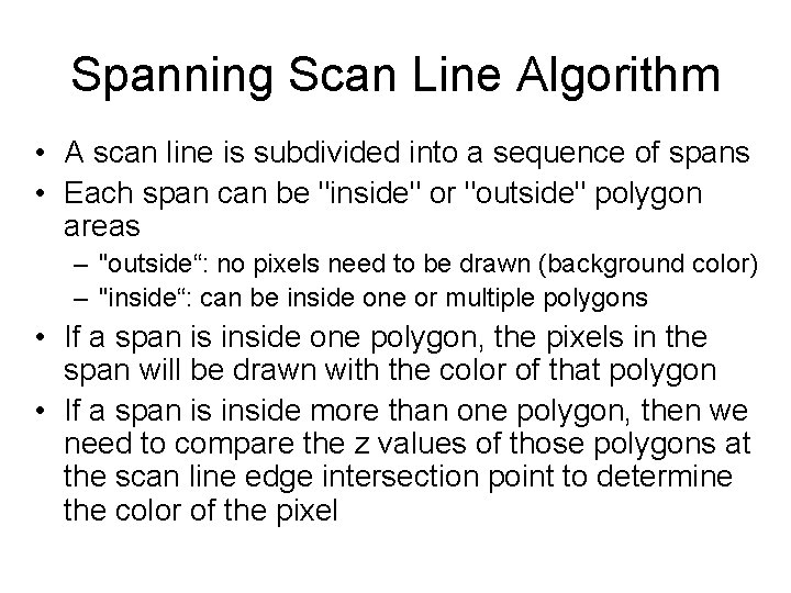 Spanning Scan Line Algorithm • A scan line is subdivided into a sequence of