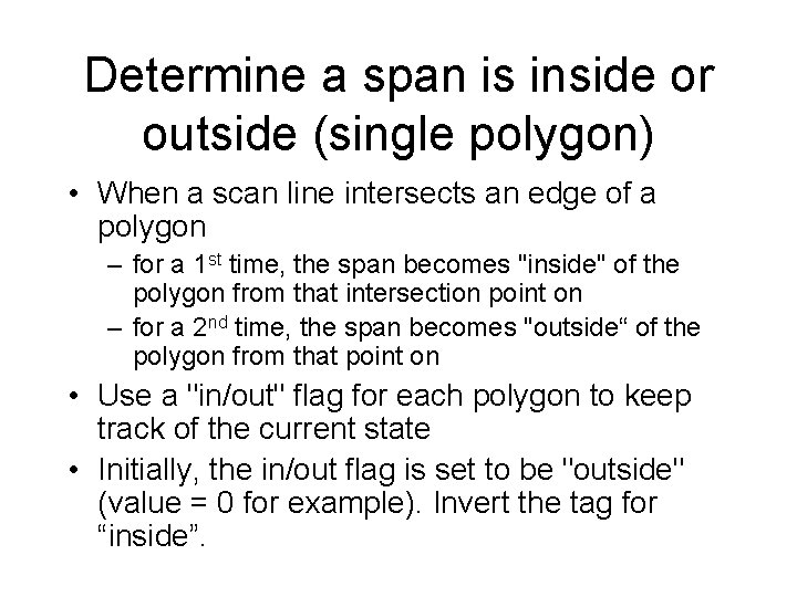 Determine a span is inside or outside (single polygon) • When a scan line