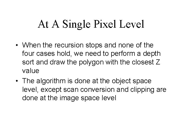 At A Single Pixel Level • When the recursion stops and none of the