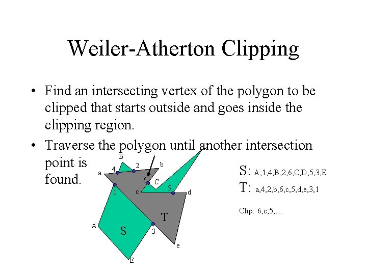 Weiler-Atherton Clipping • Find an intersecting vertex of the polygon to be clipped that