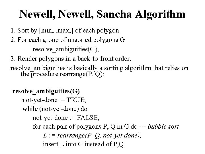 Newell, Sancha Algorithm 1. Sort by [minz. . maxz] of each polygon 2. For