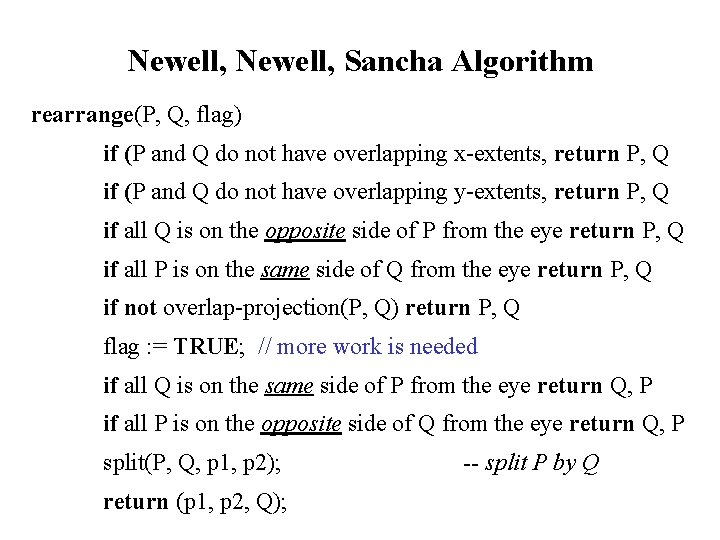 Newell, Sancha Algorithm rearrange(P, Q, flag) if (P and Q do not have overlapping