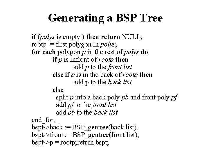 Generating a BSP Tree if (polys is empty ) then return NULL; rootp :