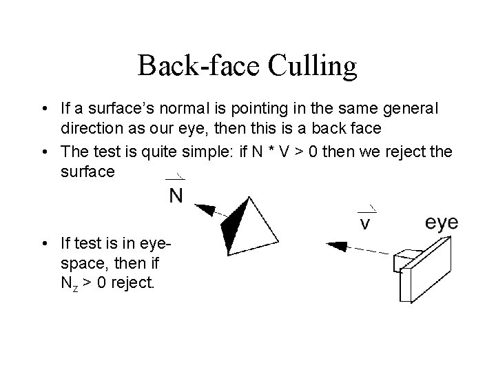 Back-face Culling • If a surface’s normal is pointing in the same general direction