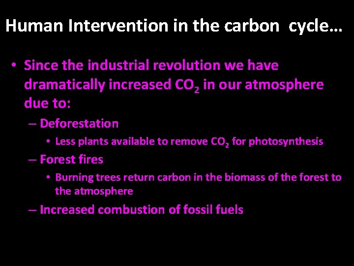 Human Intervention in the carbon cycle… • Since the industrial revolution we have dramatically