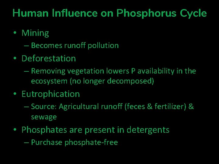 Human Influence on Phosphorus Cycle • Mining – Becomes runoff pollution • Deforestation –