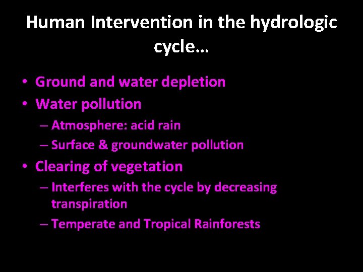 Human Intervention in the hydrologic cycle… • Ground and water depletion • Water pollution