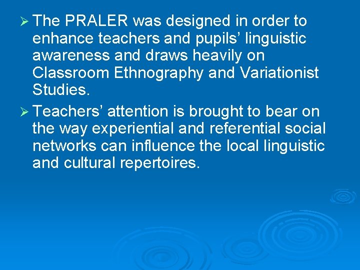 Ø The PRALER was designed in order to enhance teachers and pupils’ linguistic awareness