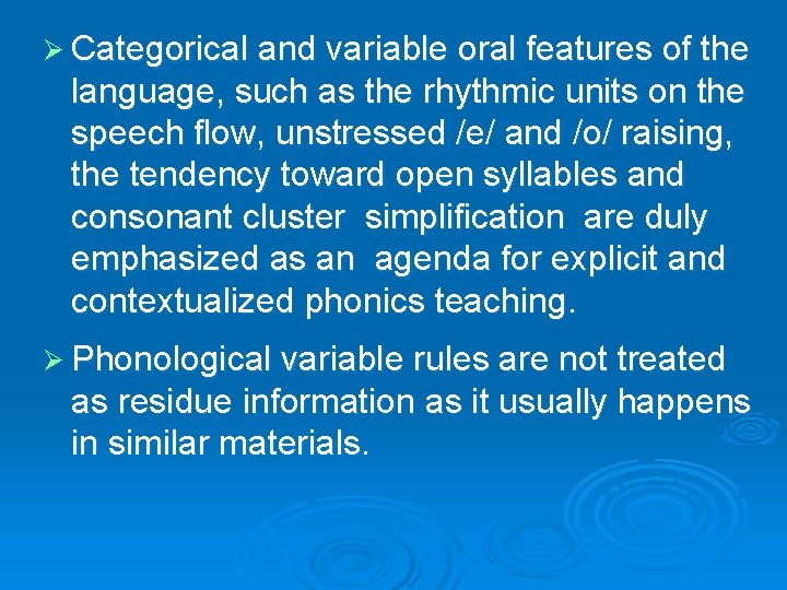 Ø Categorical and variable oral features of the language, such as the rhythmic units
