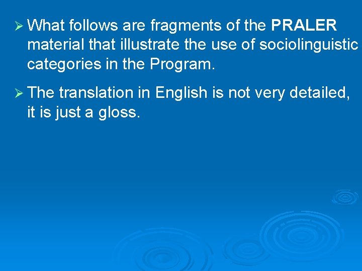 Ø What follows are fragments of the PRALER material that illustrate the use of