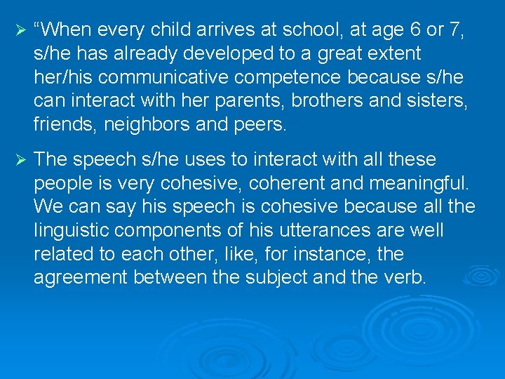 Ø “When every child arrives at school, at age 6 or 7, s/he has