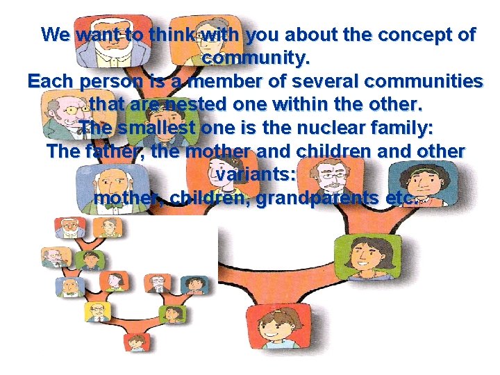 “We want to think with you about the concept of community. Each person is