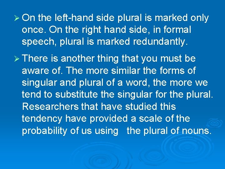 Ø On the left-hand side plural is marked only once. On the right hand