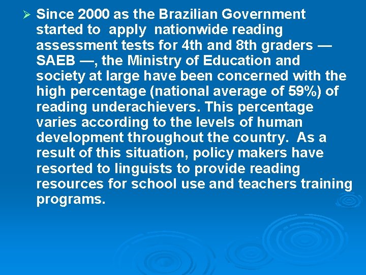 Ø Since 2000 as the Brazilian Government started to apply nationwide reading assessment tests