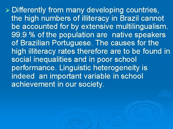 Ø Differently from many developing countries, the high numbers of illiteracy in Brazil cannot