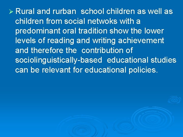 Ø Rural and rurban school children as well as children from social netwoks with