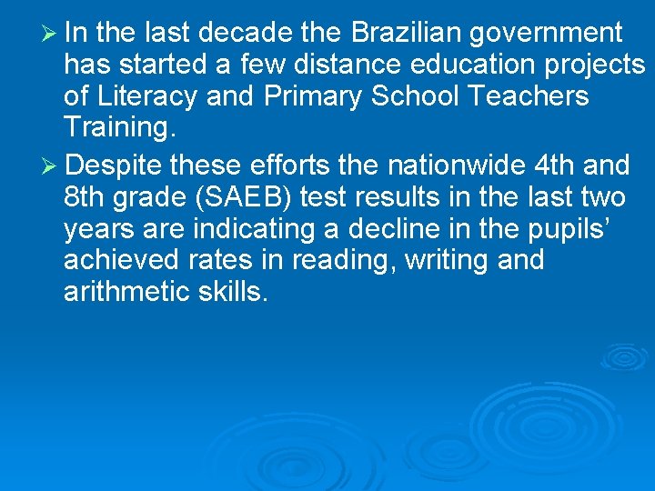 Ø In the last decade the Brazilian government has started a few distance education