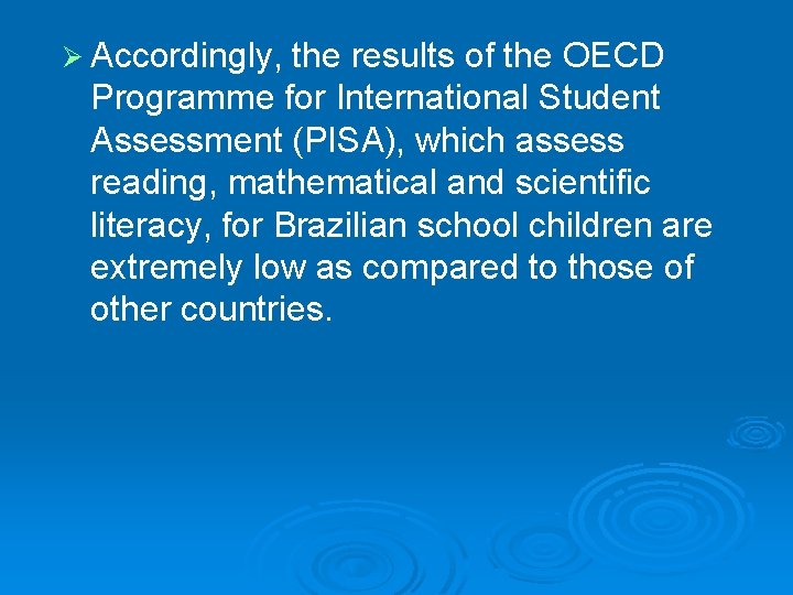 Ø Accordingly, the results of the OECD Programme for International Student Assessment (PISA), which