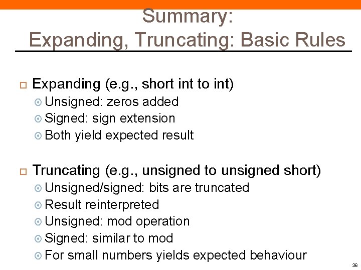 Summary: Expanding, Truncating: Basic Rules Expanding (e. g. , short int to int) Unsigned: