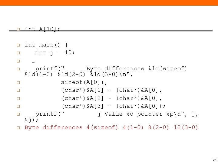  int A[10]; int main() { int j = 10; … printf(" Byte differences