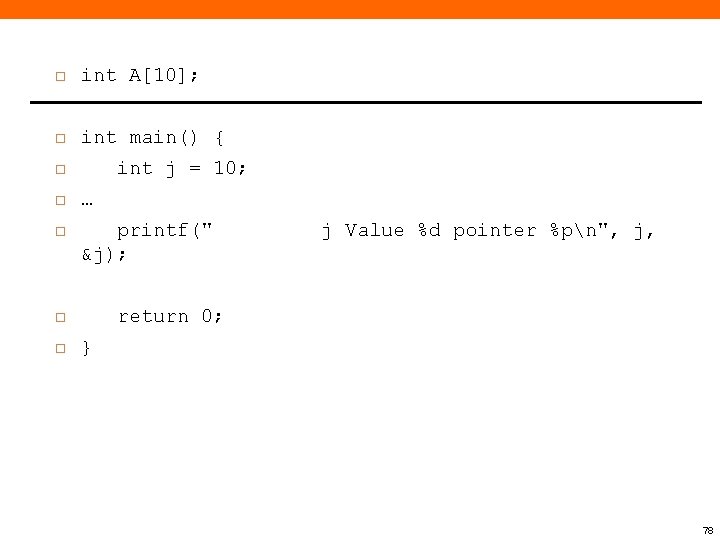  int A[10]; int main() { int j = 10; … printf(" &j); return