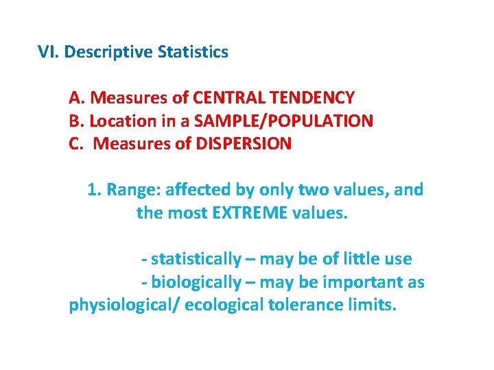 VI. Descriptive Statistics A. Measures of CENTRAL TENDENCY B. Location in a SAMPLE/POPULATION C.