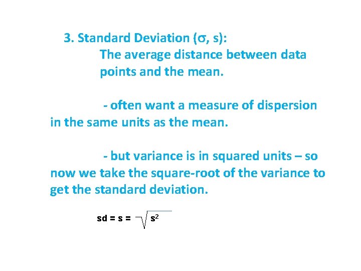 3. Standard Deviation (s, s): The average distance between data points and the mean.
