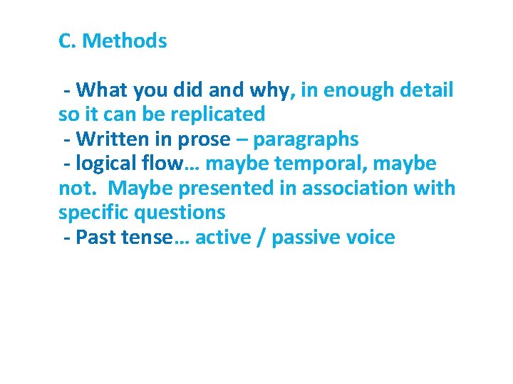 C. Methods - What you did and why, in enough detail so it can