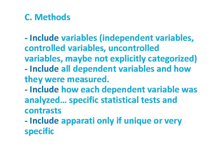 C. Methods - Include variables (independent variables, controlled variables, uncontrolled variables, maybe not explicitly