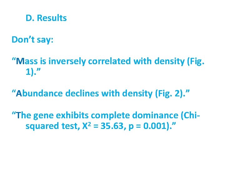 D. Results Don’t say: “Mass is inversely correlated with density (Fig. 1). ” “Abundance