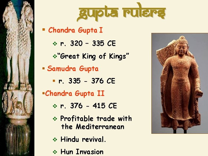 Gupta Rulers § Chandra Gupta I v r. 320 – 335 CE v“Great King