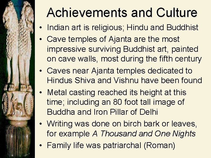 Achievements and Culture • Indian art is religious; Hindu and Buddhist • Cave temples
